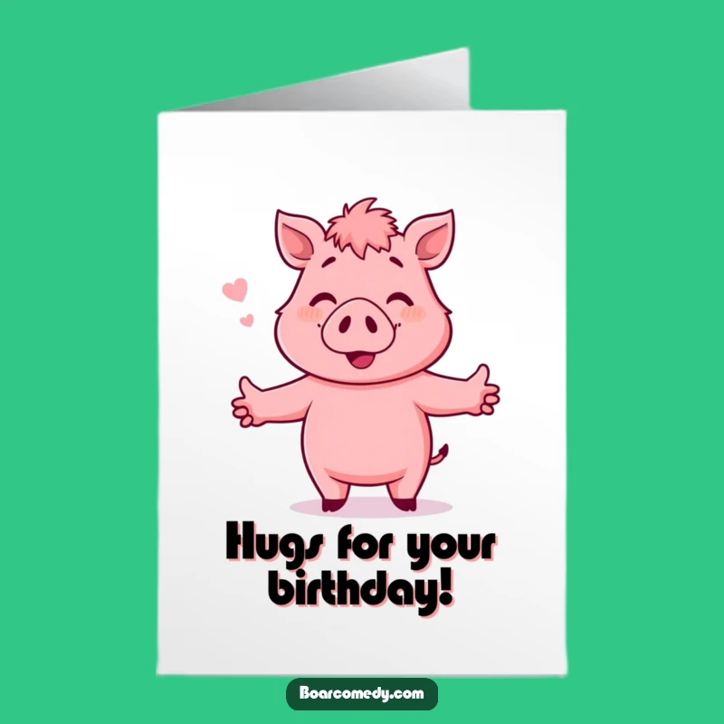 Free Printable Hugging Boar Birthday Card: Invisible Friend Fun, Hilarious Downloadable Gift