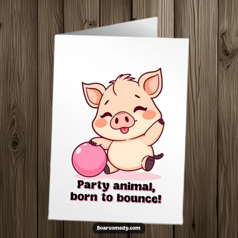 Funny Free Printable Birthday Card: A tiny Kawaii boar joyfully bounces a pink ball, spreading birthday cheer.